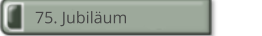 75. Jubiläum