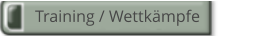Training / Wettkämpfe